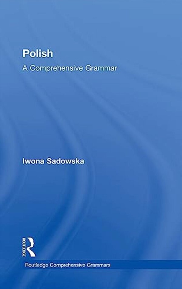 Polish: A Comprehensive Grammar-..