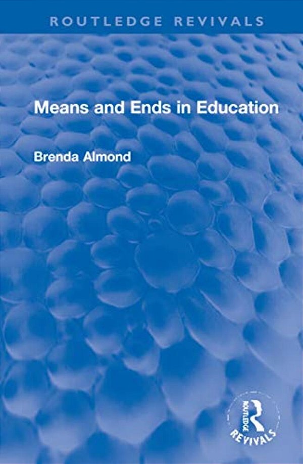 Means And Ends In Education-..