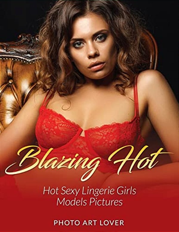 Blazing Hot: Hot Sexy Lingerie Girls Models Pictures-..