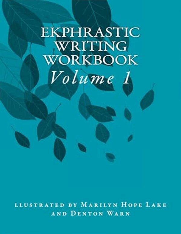 Ekphrastic Writing Workbook: Volume 1-..