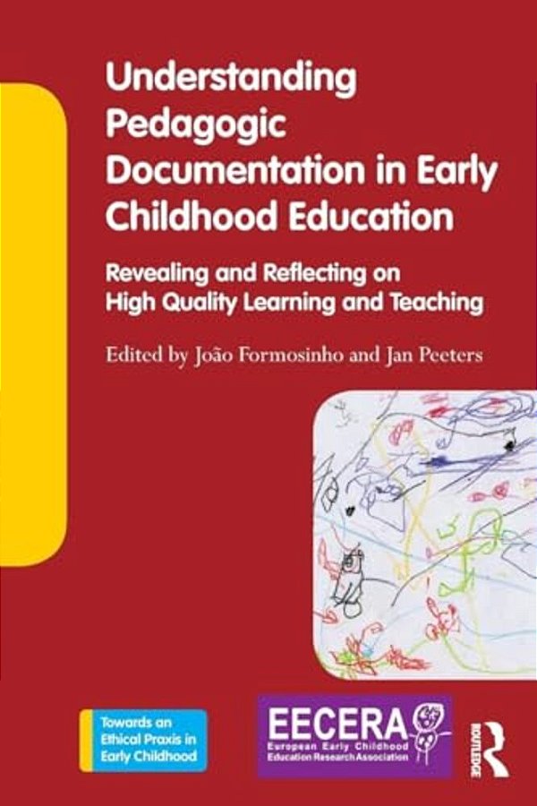Understanding Pedagogic Documentation In Early Childhood Education: Revealing And Reflecting On High Quality Learning And Teaching-..