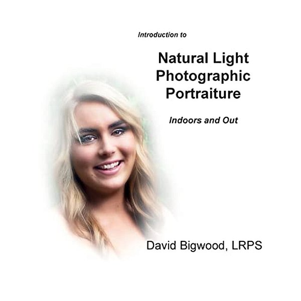 Introduction To Natural Light Photographic Portraiture: Indoors And Out-..