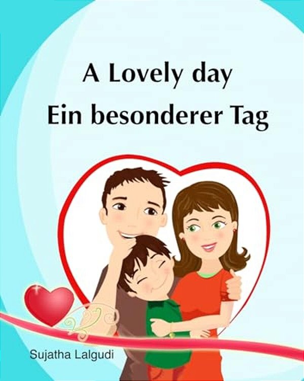 Kids Valentine Book In German: A Lovely Day. Ein Besonderer Tag: (Bilingual Edition) English German Picture Book For Children. Valentine Books For Ki-..