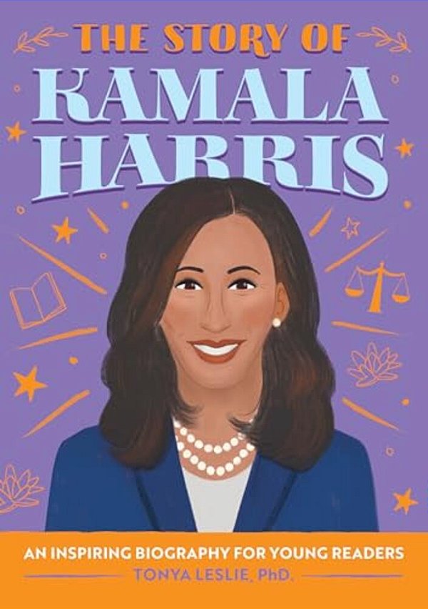 The Story Of Kamala Harris: An Inspiring Biography For Young Readers-..