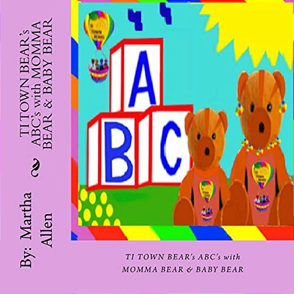 Ti Town Bear's Abcs With Momma Bear & Baby Bear: Ti Town Bear's Abcs With Momma Bear & Baby Bear-..