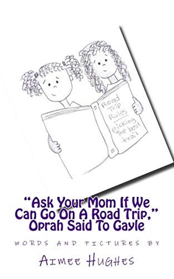 "Ask Your Mom If We Can Go On A Road Trip," Oprah Said To Gayle-..