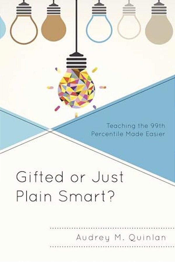 Gifted Or Just Plain Smart?: Teaching The 99Th Percentile Made Easier-..