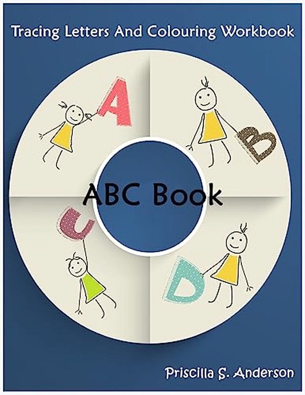 Abc Book: Colouring And Tracing Letters Workbook For Kids: Trace Letters Ages 3 And Up Abc Alphabet Workbook-..