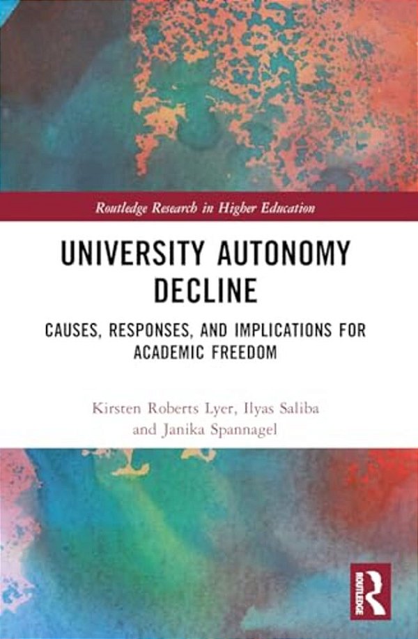 University Autonomy Decline: Causes, Responses, And Implications For Academic Freedom-..