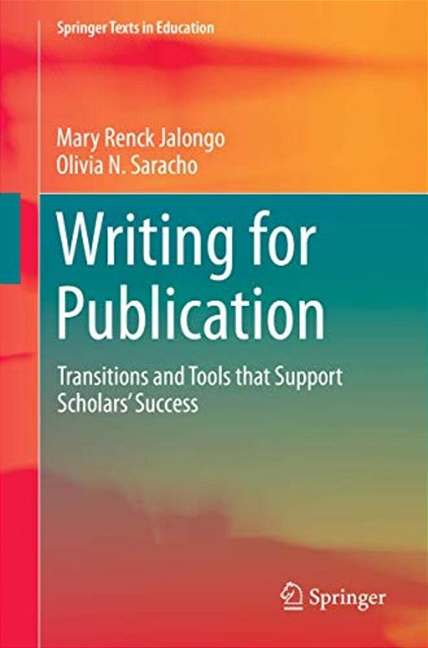 Writing For Publication: Transitions And Tools That Support Scholars' Success-..