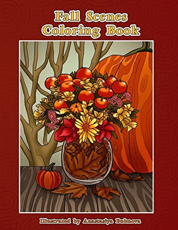 Fall Scenes Coloring Book: Autumn Scenes To Color And Enjoy-..