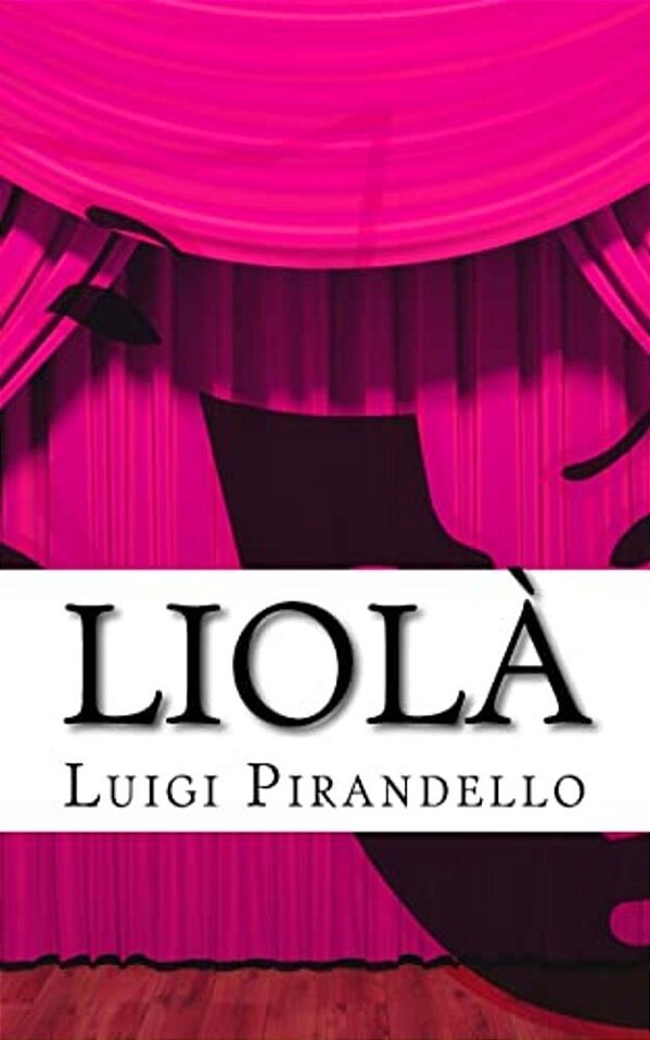 Liolà: Commedia Campestre In Tre Atti-..