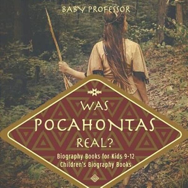 Was Pocahontas Real? Biography Books For Kids 9-12 Children's Biography Books-..