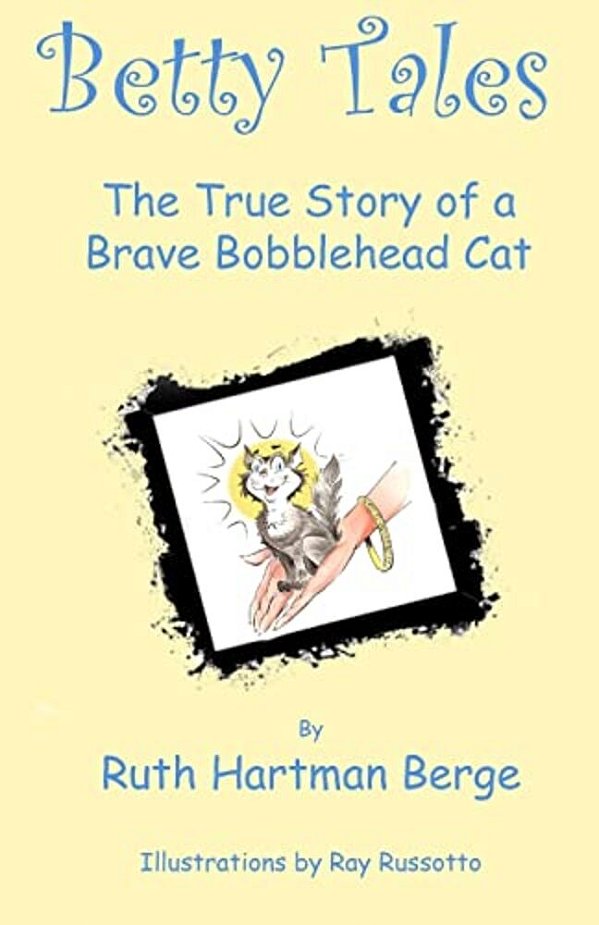 Betty Tales: The True Story Of A Brave Bobblehead Cat-..