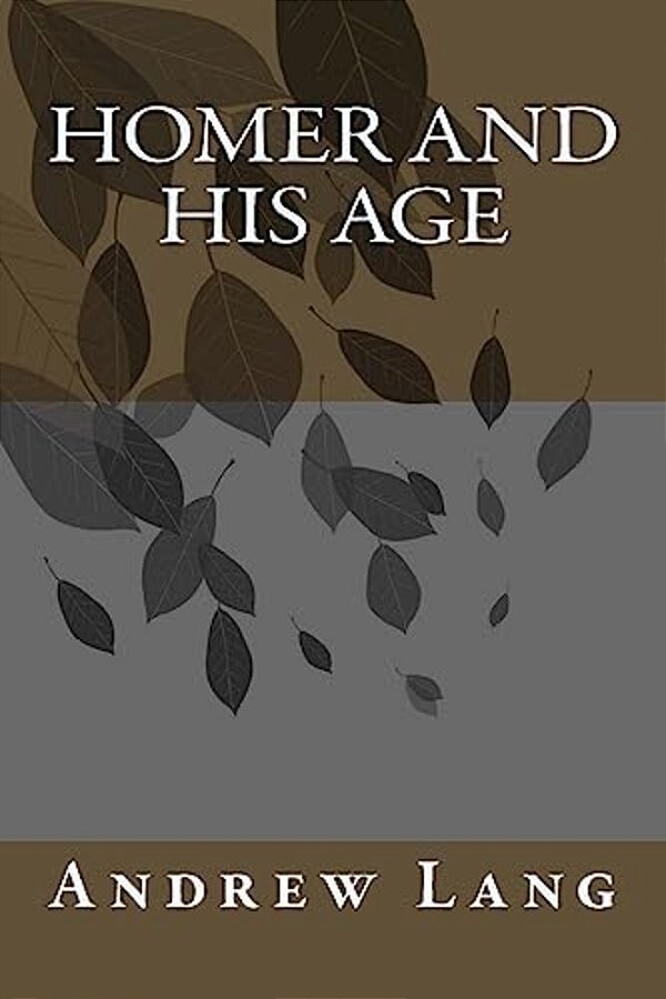 Homer And His Age-..