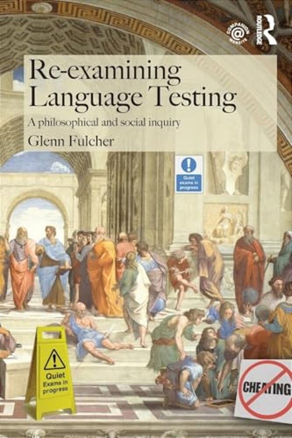Re-Examining Language Testing: A Philosophical And Social Inquiry-..
