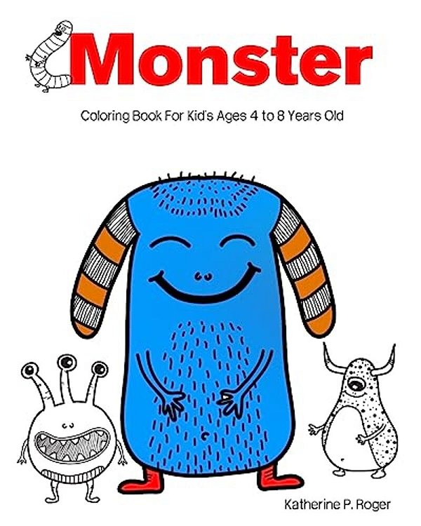 Monster Coloring Book For Kid's Ages 4 To 8 Years Old: Aren't So Scary! Kids Coloring Book-..