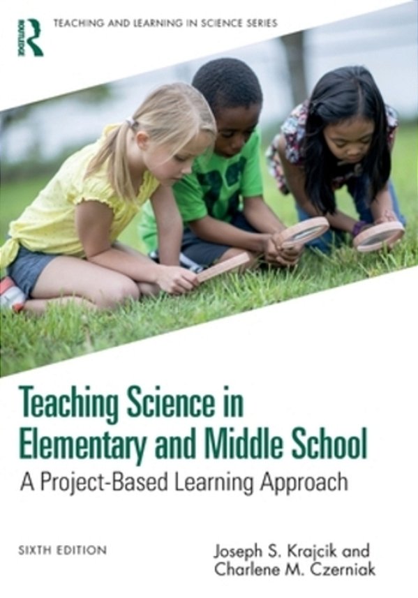 Teaching Science In Elementary And Middle School: A Project-Based Learning Approach-..