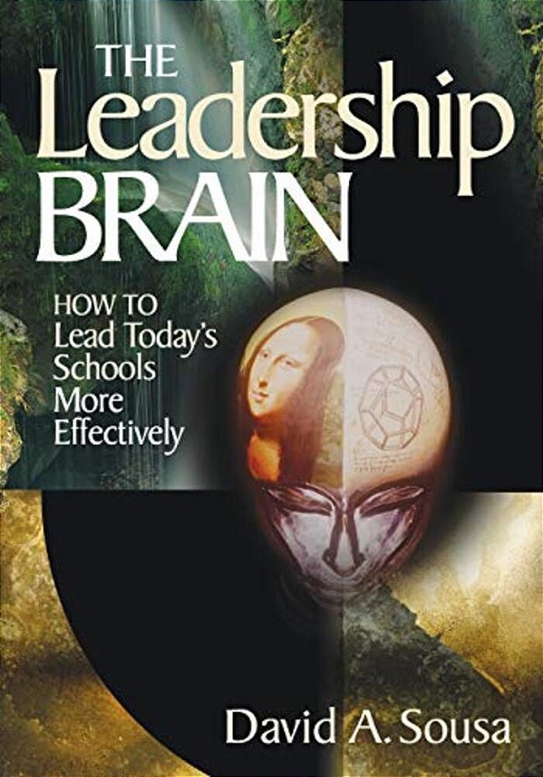 The Leadership Brain: How To Lead Today's Schools More Effectively-..