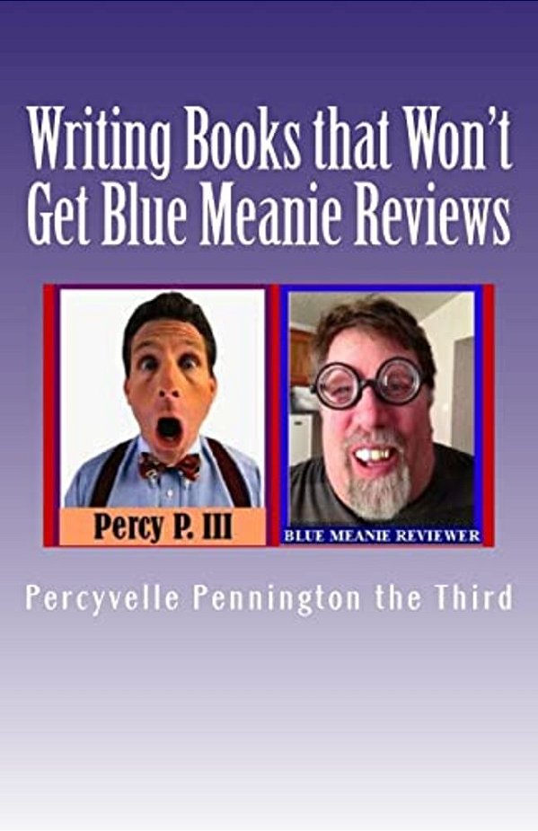 Writing Books That Won't Get Blue Meanie Reviews: How To Avoid People Who Aren't Nice With Reviewing Your Books-..