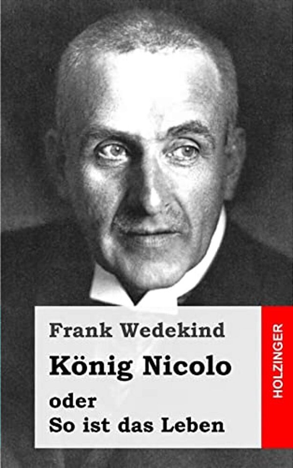König Nicolo Oder So Ist Das Leben: Schauspiel In Drei Aufzügen Und Neun Bildern Mit Einem Prolog-..
