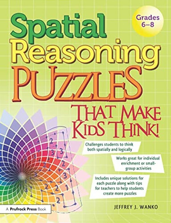 Spatial Reasoning Puzzles That Make Kids Think!: Grades 6-8-..