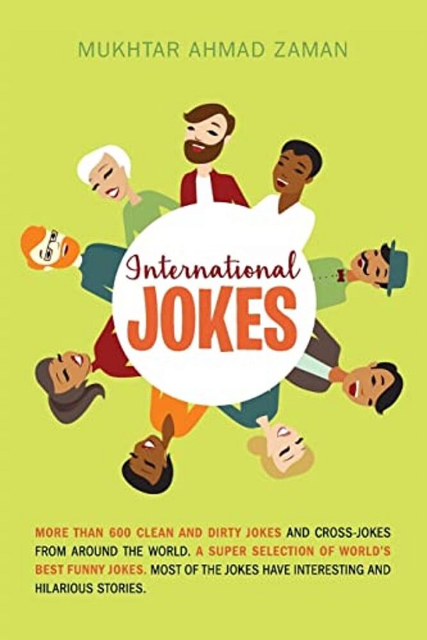 International Jokes: More Than 600 Clean And Dirty Jokes And Cross-Jokes From Around The World. A Super Selection Of World's Best Funny Jok-..