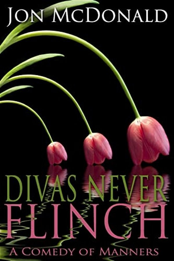 Divas Never Flinch: A Comedy Of Manners-..