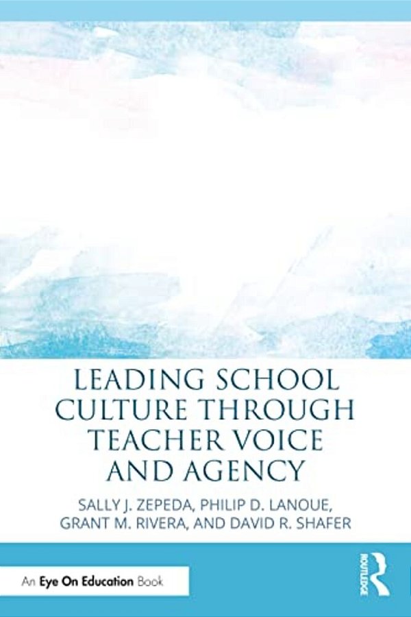Leading School Culture Through Teacher Voice And Agency-..