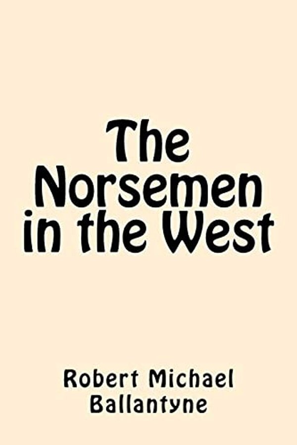 The Norsemen In The West-..