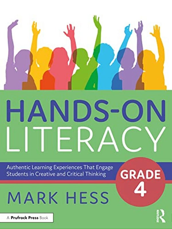 Hands-On Literacy, Grade 4: Authentic Learning Experiences That Engage Students In Creative And Critical Thinking-..