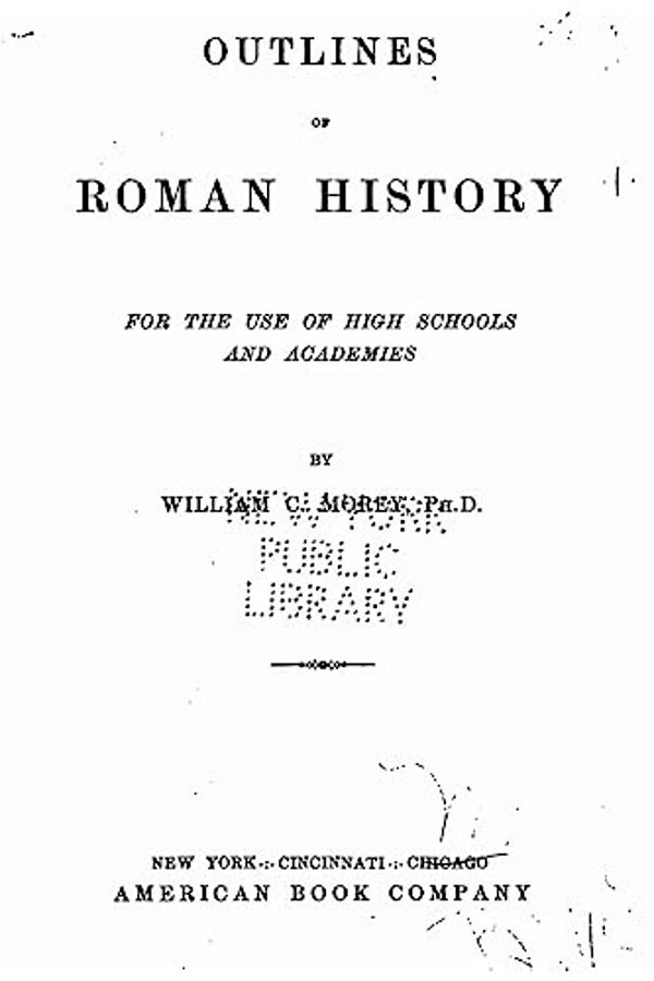 Outlines Of Roman History, For The Use Of High Schools And Academies-..