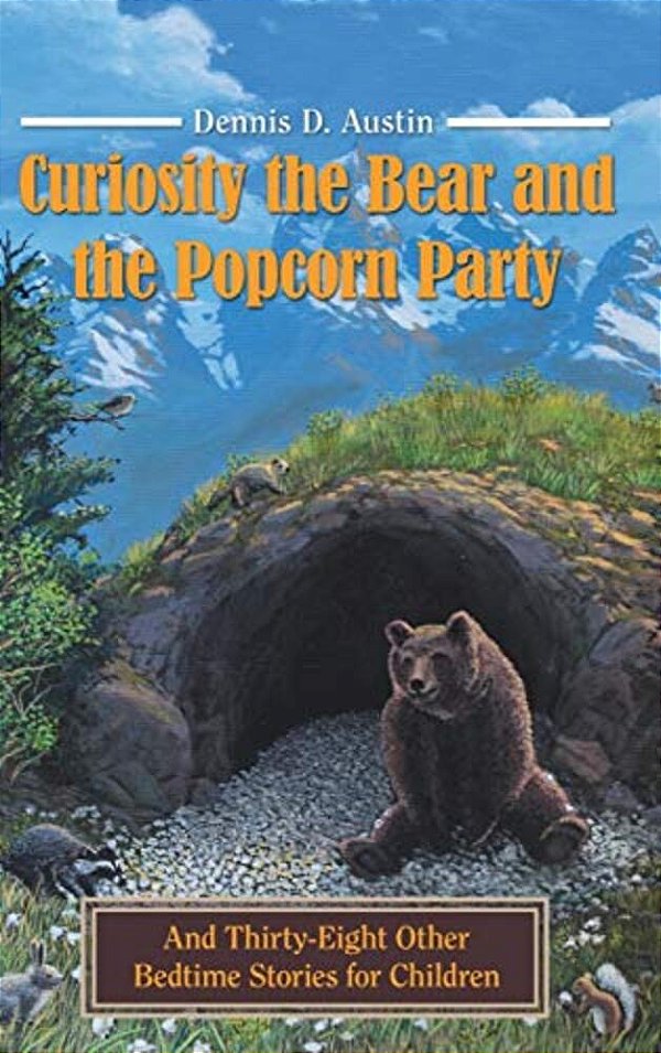 Curiosity The Bear And The Popcorn Party: And Thirty-Eight Other Bedtime Stories For Children-..