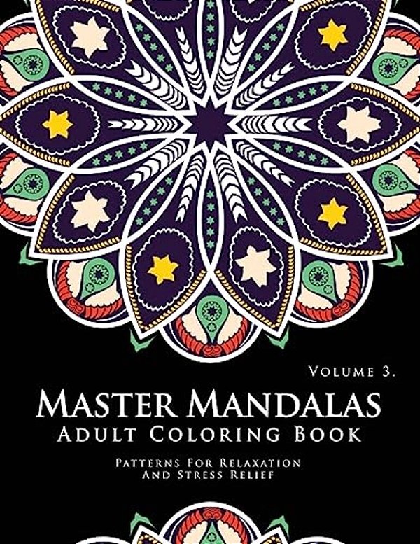 Master Mandala Adult Coloring Book Volume 3: Inspire Creativity, Reduce Stress, And Bring Balance With Mandala Coloring Pages-..