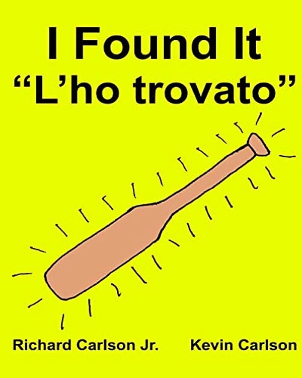 I Found It "L'Ho Trovato": Children's Picture Book English-Italian (Bilingual Edition)-..