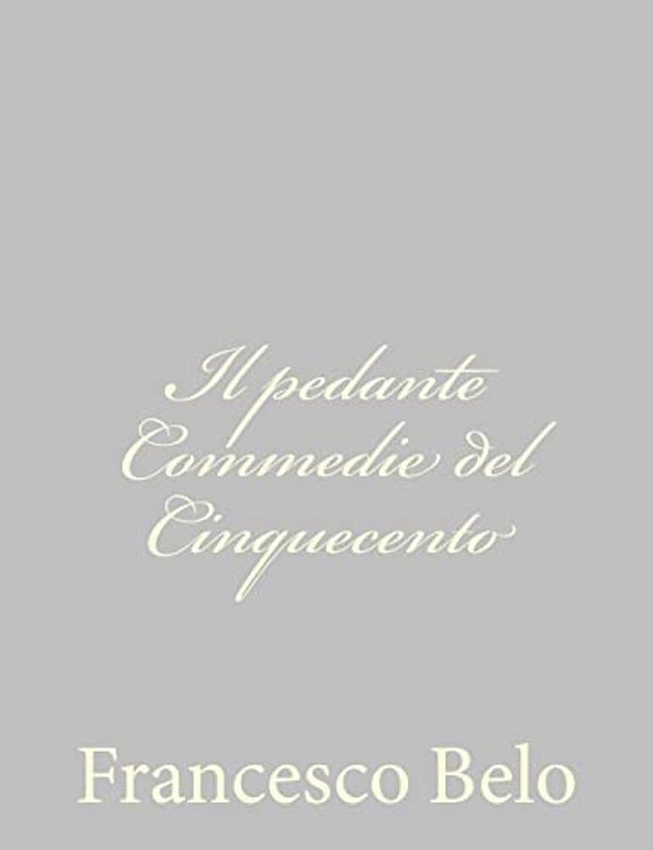 Il Pedante Commedie Del Cinquecento-..