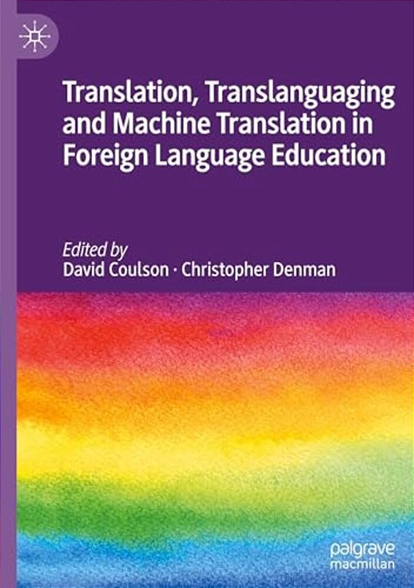 Translation, Translanguaging And Machine Translation In Foreign Language Education-..