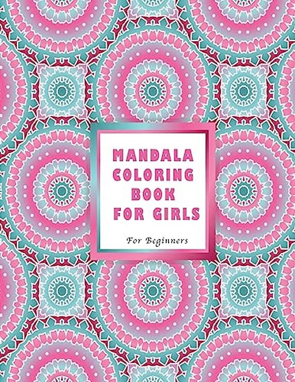 Mandala Coloring Book For Girls: For Beginners-..