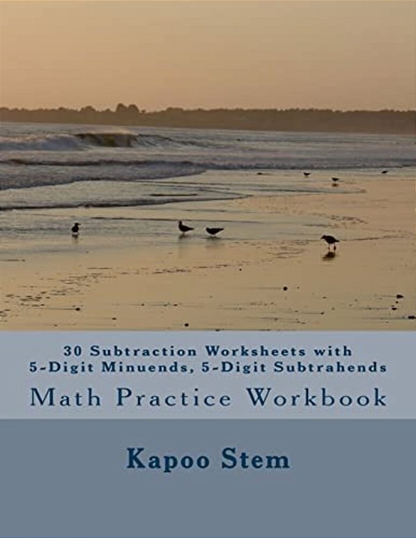 30 Subtraction Worksheets With 5-Digit Minuends, 5-Digit Subtrahends: Math Practice Workbook-..