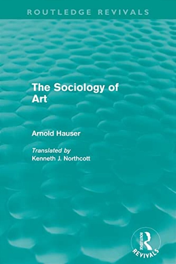 The Sociology Of Art (Routledge Revivals)-..