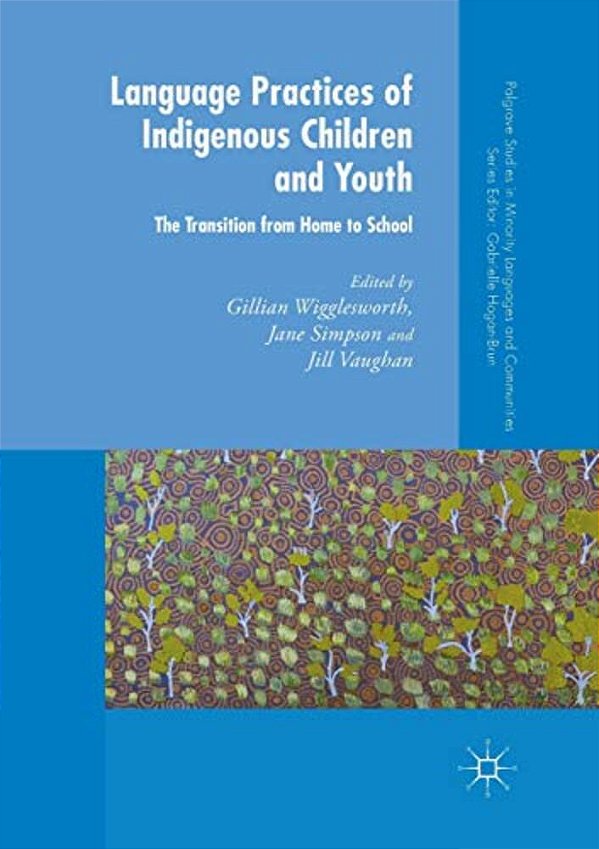 Language Practices Of Indigenous Children And Youth: The Transition From Home To School-..