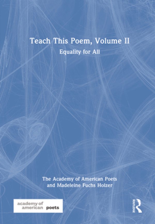 Teach This Poem, Volume II: Equality For All-..