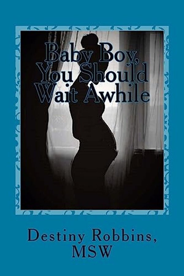 Baby Boy, You Should Wait Awhile-..
