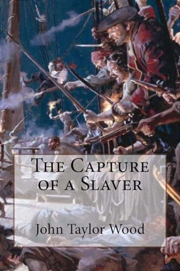 The Capture Of A Slaver John Taylor Wood-..