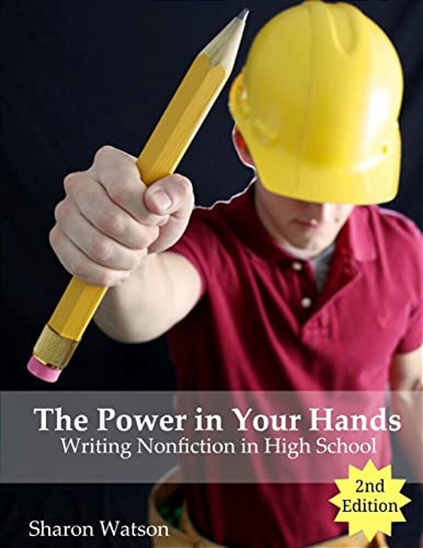 The Power In Your Hands: Writing Nonfiction In High School, 2ND Edition-..