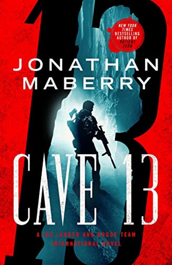 Cave 13: A Joe Ledger And Rogue Team International Novel-..