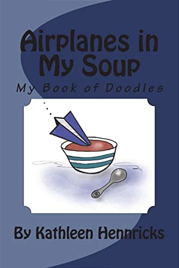 Airplanes In My Soup: My Book Of Doodles-..