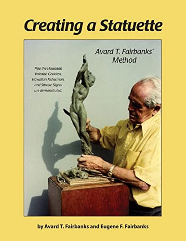 Creating A Statuette: Avard T. Fairbanks' Method-..