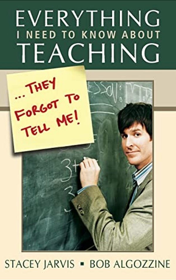Everything I Need To Know About Teaching... They Forgot To Tell Me!-..