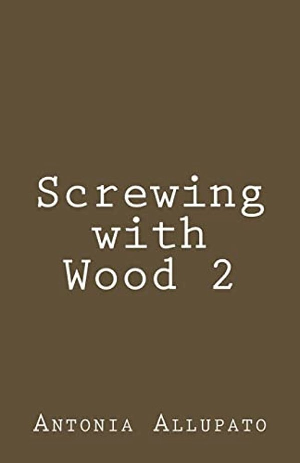 Screwing With Wood 2-..